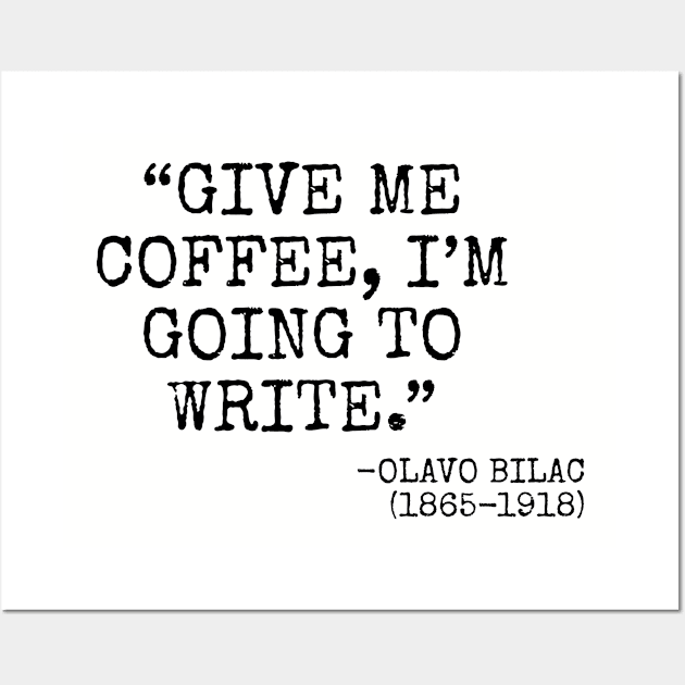 "Give me coffee, I'm going to write." -Olavo Bilac Wall Art by Among the Leaves Apparel